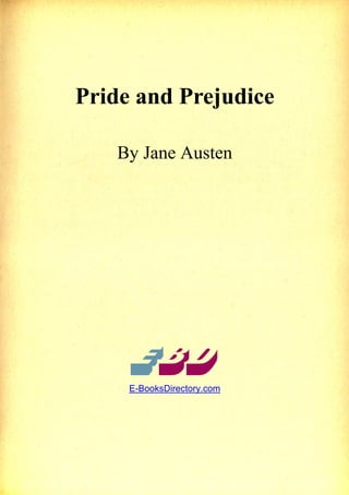 Pride and Prejudice

    By Jane Austen




     Ebd
     E-BooksDirectory.com
 