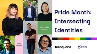 Pride Month:
Intersecting
Identities
Celebrating Our
Identities
Raising
Awareness
 