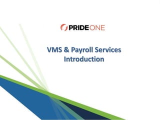 VMS & Payroll Services 
Introduction 
 
