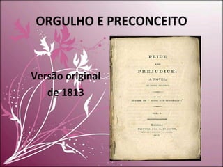 ORGULHO E PRECONCEITO Versão original de 1813 