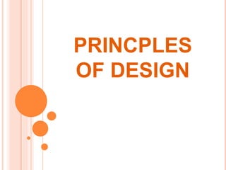 PRINCPLES
OF DESIGN
 
