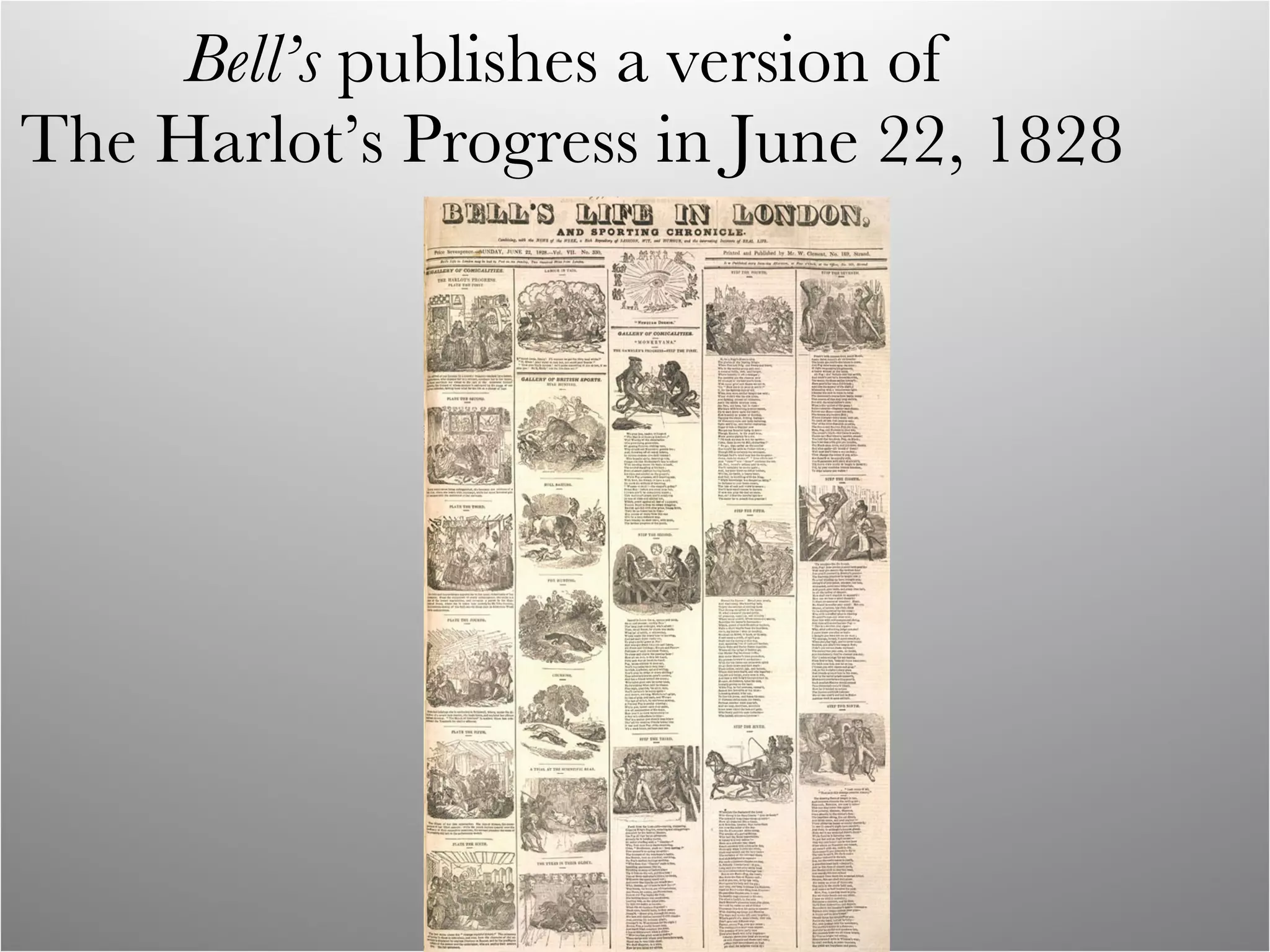 Bell’s  publishes a version of  The Harlot’s Progress in June 22, 1828 