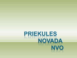PRIEKULES
    NOVADA
       NVO
 