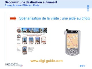 Découvrir une destination autrement Exemple avec PDA sur Paris www.digi-guide.com   Scénarisation de la visite : une aide au choix 