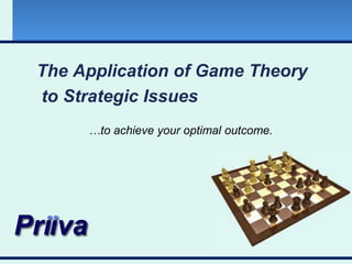 The Application of Game Theory  to Strategic Issues …to achieve your optimal outcome. 