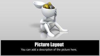 Picture Layout
You can add a description of the picture here.
 