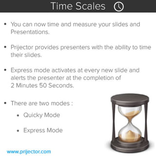 Prijector Time Scales