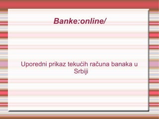Banke:online/ Uporedni prikaz tekućih računa banaka u Srbiji 