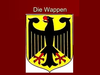 Die Wappen
 
