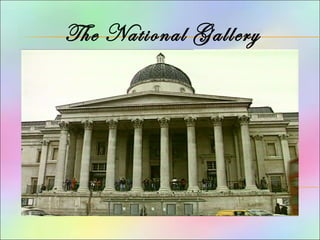 The National Gallery
 