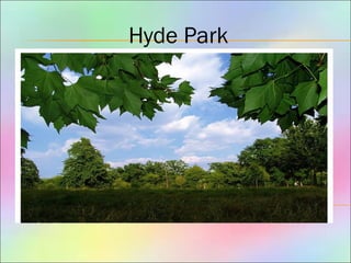 Hyde Park
 