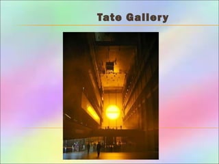 Tate Gallery
 
