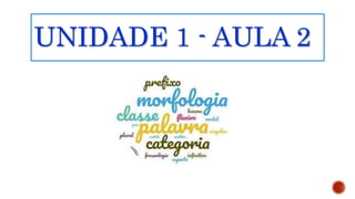 UNIDADE 1 - AULA 2
 
