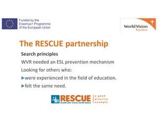 The RESCUE partnership
Search principles
WVR needed an ESL prevention mechanism
a g o o d
p r a c t i c e
e x a m p l e
WV...