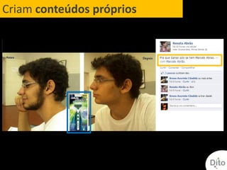 Criam conteúdos próprios
 