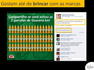 Gostam até de brincar com as marcas
 