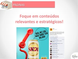 PÁGINAS


   Foque em conteúdos
 relevantes e estratégicos!
 