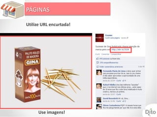 PÁGINAS

Utilize URL encurtada!




      Use imagens!
 