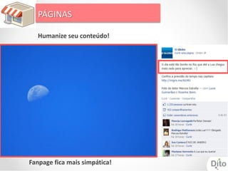 PÁGINAS

   Humanize seu conteúdo!




Fanpage fica mais simpática!
 