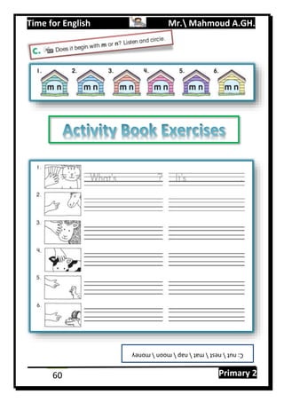 Time for English Mr. Mahmoud A.GH.
Primary 260
C:nutnestmatnapmoonmoney
 