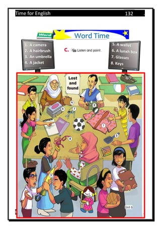 Time for English .
Primary 4 term 1 Mr.  ‫هنا‬ ‫حضرتك‬ ‫اسم‬ ‫.ضع‬
132
Word Time
1. A camera
2. A hairbrush
3. An umbrella
4. A jacket
 