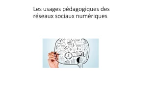 Les usages pédagogiques des
réseaux sociaux numériques
 