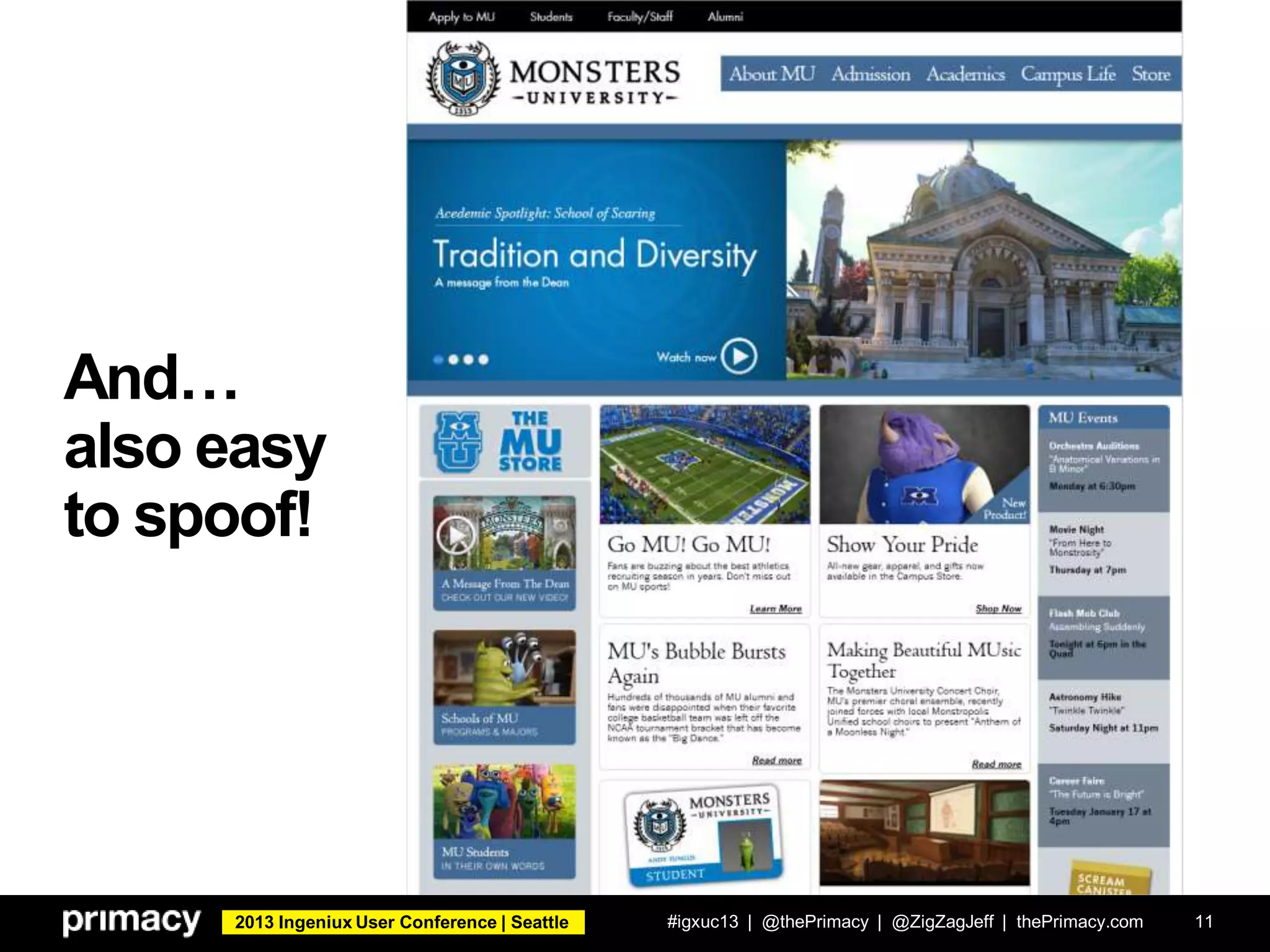 2013 Ingeniux User Conference | Seattle
And…
also easy
to spoof!
#igxuc13 | @thePrimacy | @ZigZagJeff | thePrimacy.com 11
 