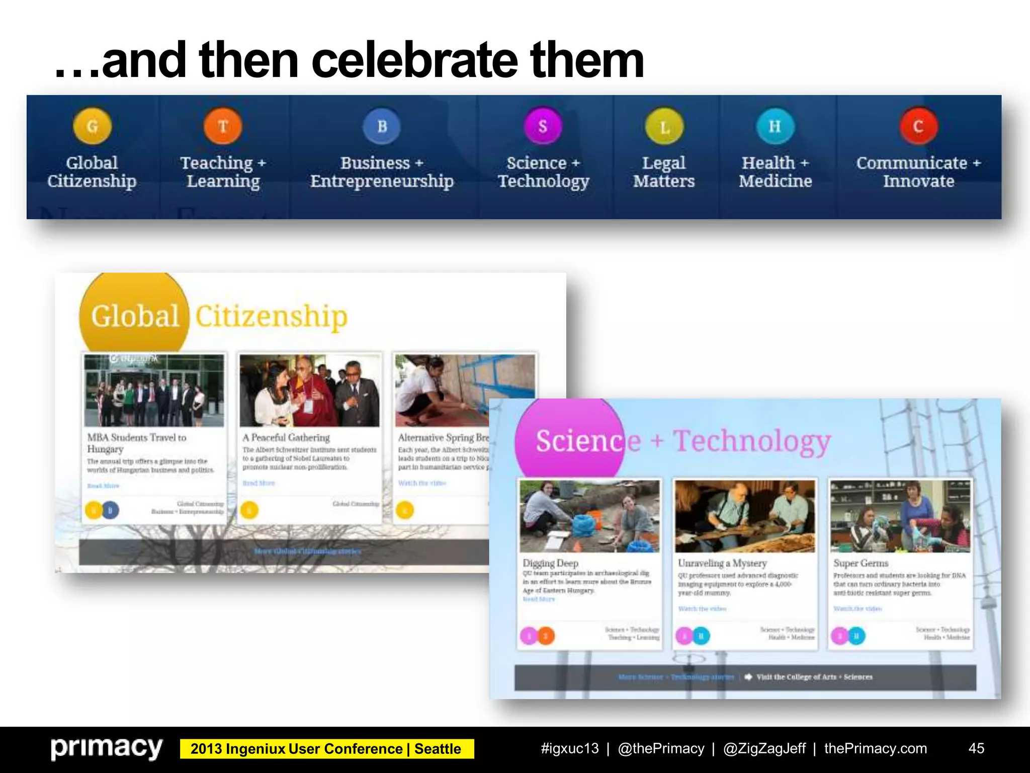 2013 Ingeniux User Conference | Seattle
…and then celebrate them
#igxuc13 | @thePrimacy | @ZigZagJeff | thePrimacy.com 45
 