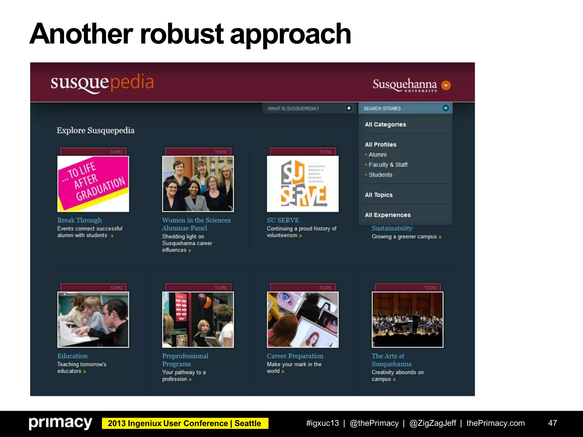 2013 Ingeniux User Conference | Seattle
Another robust approach
#igxuc13 | @thePrimacy | @ZigZagJeff | thePrimacy.com 47
 