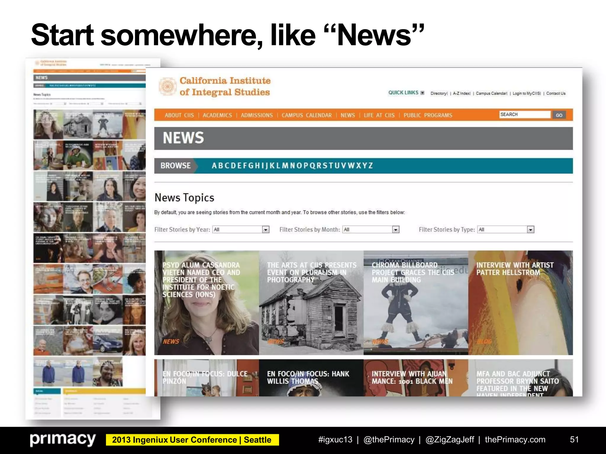 2013 Ingeniux User Conference | Seattle
Start somewhere, like “News”
#igxuc13 | @thePrimacy | @ZigZagJeff | thePrimacy.com 51
 