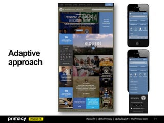#IGXUC14
Adaptive
approach
#igxuc14 | @thePrimacy | @ZigZagJeff | thePrimacy.com 71
 