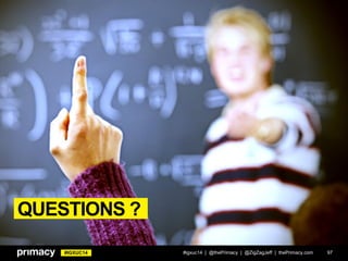 #IGXUC14
QUESTIONS ?
#igxuc14 | @thePrimacy | @ZigZagJeff | thePrimacy.com 97
 