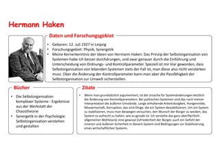 Hermann Haken
• Geboren: 12. Juli 1927 in Leipzig
• Forschungsgebiet: Physik, Synergetik
• Meine Kernerkenntnis der Ideen ...