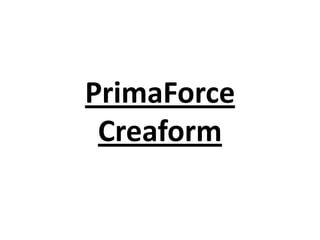 PrimaForce
Creaform

 