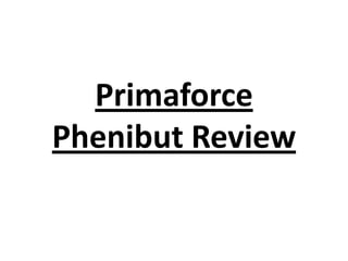 Primaforce
Phenibut Review

 