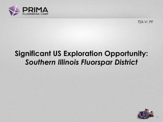 TSX-V: PF
Significant US Exploration Opportunity:
Southern Illinois Fluorspar District
21
 