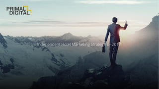 Independent Hotel Marketing Strategies - 2017
 