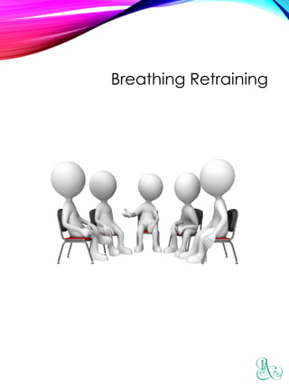 Breathing Retraining
 
