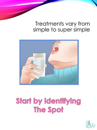 Treatments vary from
simple to super simple
 