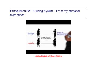 Primal Burn FAT Burning System - From my personal
experience
.Special article in Official Website
 