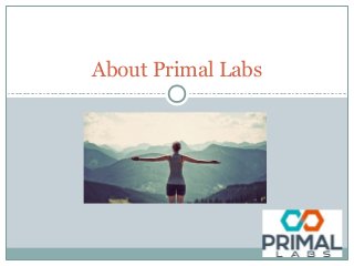 About Primal Labs
 
