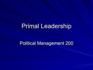 Primal Leadership Political Management 200 
