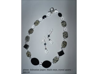 pintas. dalmatian jasper, black onyx, crystal quartz - $89.99 