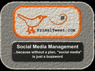 •Develop a social media       •Direct users to your primary
strategy                      website
•Identify & engage your ...