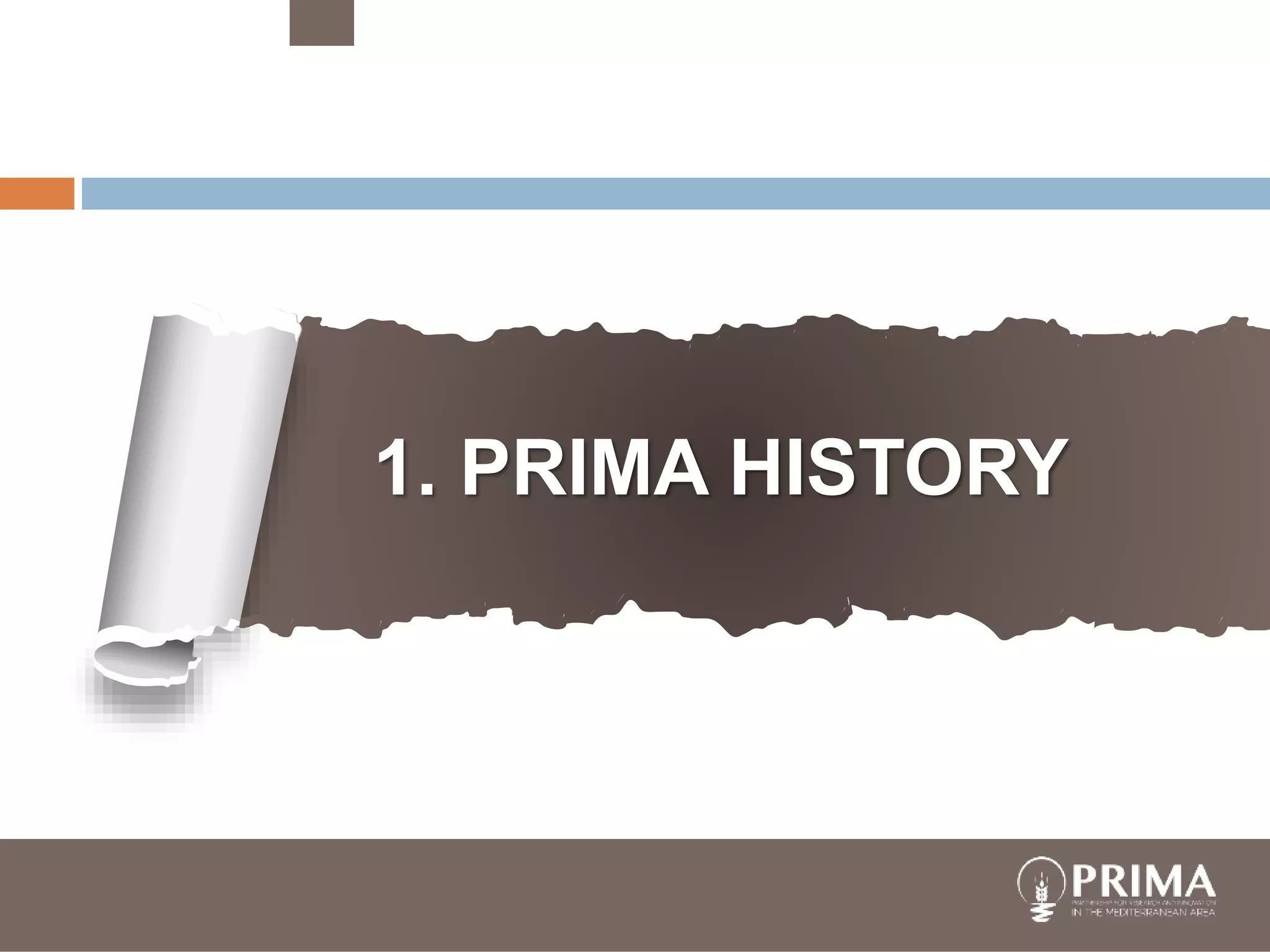 trategic Research and Innovation
Agenda
raft - August 10th 2017
trategic Research and Innovation
Agenda
raft - August 10th 2017
1. PRIMA HISTORY
 