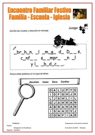 PRIMARIA                   Preparación al Encuentro Familiar
Festivo
           Delegación de Enseñanza   12 de Abril de 2007.   Diócesis
Segorbe - Castellón
 