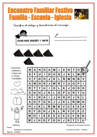 PRIMARIA                   Preparación al Encuentro Familiar
Festivo
           Delegación de Enseñanza   12 de Abril de 2007.   Diócesis
Segorbe - Castellón
 