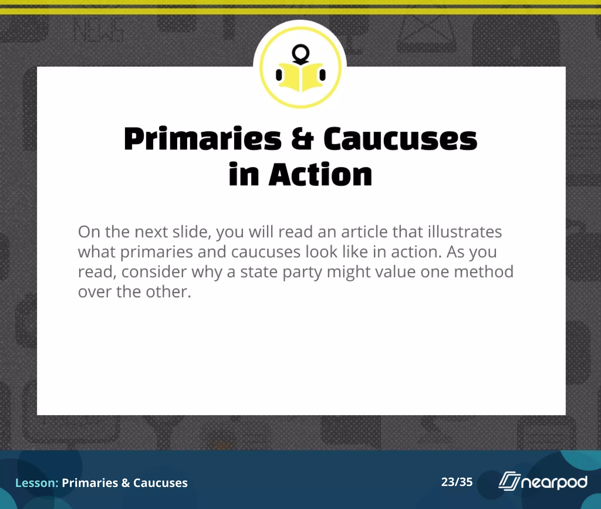 Lesson: Primaries & Caucuses 23/35
 