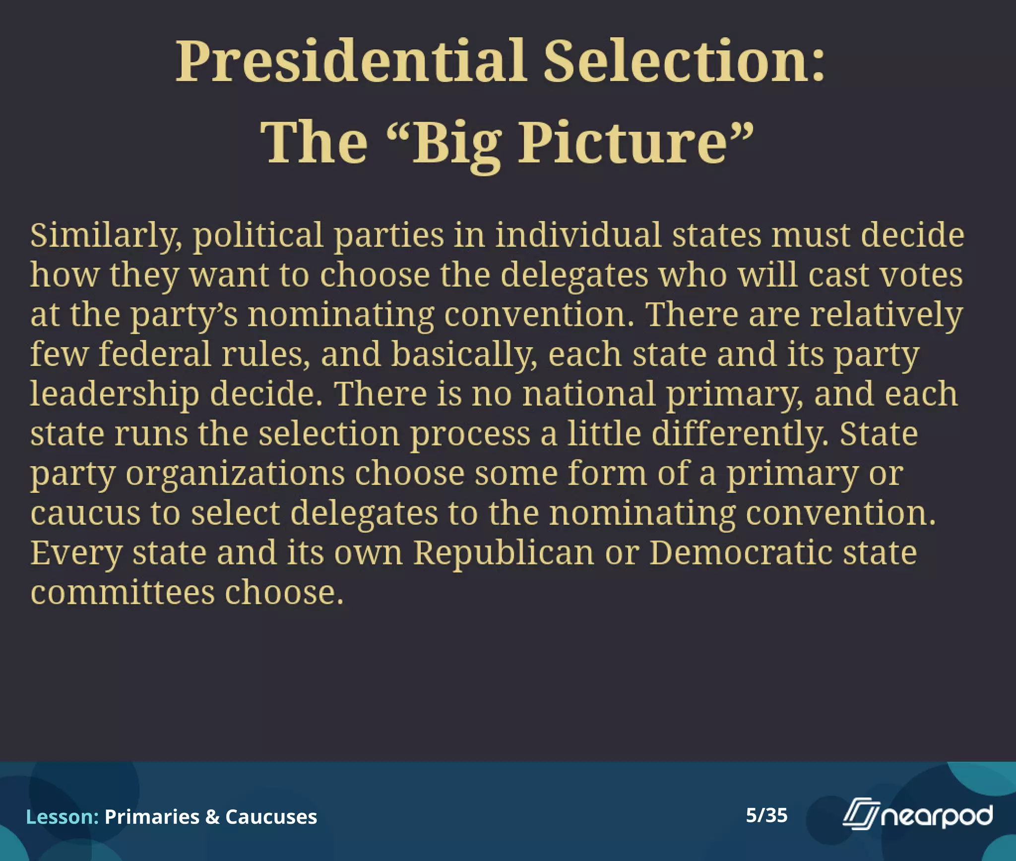 Lesson: Primaries & Caucuses 5/35
 
