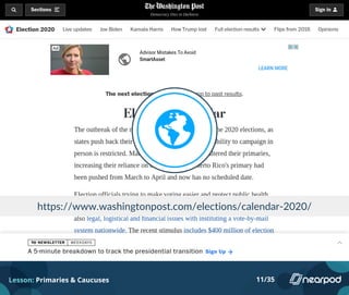https://www.washingtonpost.com/elections/calendar-2020/
Lesson: Primaries & Caucuses 11/35
 